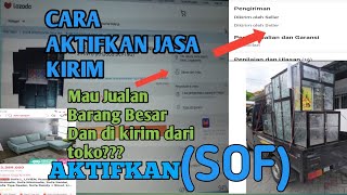 CARA MENGAKTIFKAN JASA KIRIM SOF (SELLER OWN FLEET LAZADA ) CARA BERJUALAN BARANG BESAR DI LAZADA screenshot 1