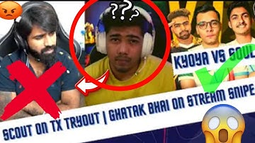#scout #Ghatak SCOUT🤯 on TX Tryout & Lineup Update |😡 Ghatak Bhai on Stream Snipe | Kyoya vs Soul