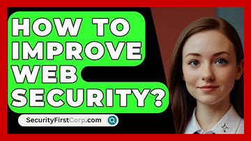 How To Improve Web Security? - SecurityFirstCorp.com