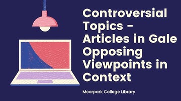 Controversial Topics - Opposing Viewpoints in Context