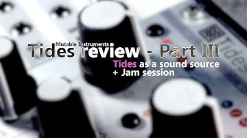 Mutable Instruments - Tides 2018 - Part III: Tides as a sound source (+demo jam session)