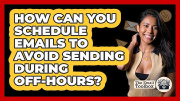 How Can You Schedule Emails To Avoid Sending During Off-hours? - TheEmailToolbox.com