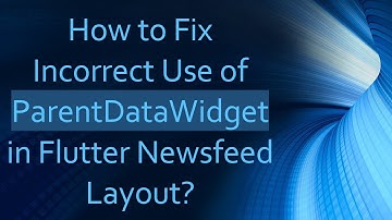 How to Fix Incorrect Use of ParentDataWidget in Flutter Newsfeed Layout?
