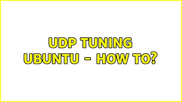 Ubuntu: UDP tuning ubuntu - how to?