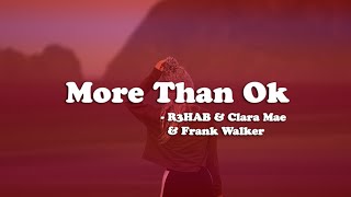 R3HAB & Clara Mae & Frank Walker - More Than OK | Lyric Video |