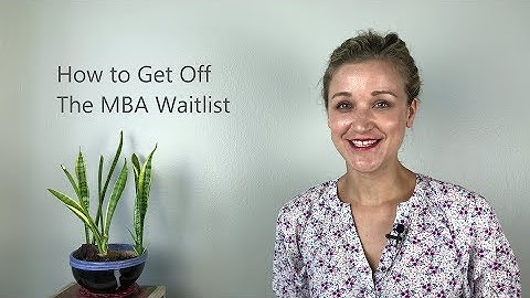 How to get off the MBA waitlist