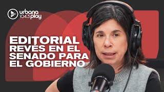  Editorial de María O'Donnell: REVÉS EN EL SENADO PARA EL GOBIERNO #DeAcáEnMás 