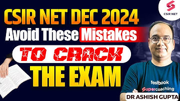 CSIR NET DEC 2024 | Avoid These Mistakes To Crack The Exam | Dr Ashish Gupta