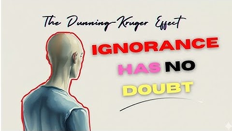 The Psychology of Overconfidence | The Dunning-Kruger Trap