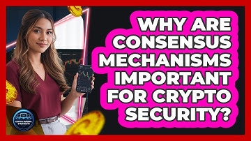 Why Are Consensus Mechanisms Important For Crypto Security? - Crypto Trading Strategists