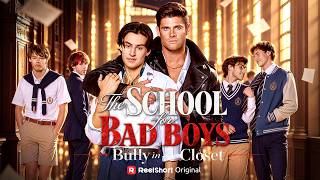 The School for Bad Boys: Bully in the Closet  | New Release | ReelShort
