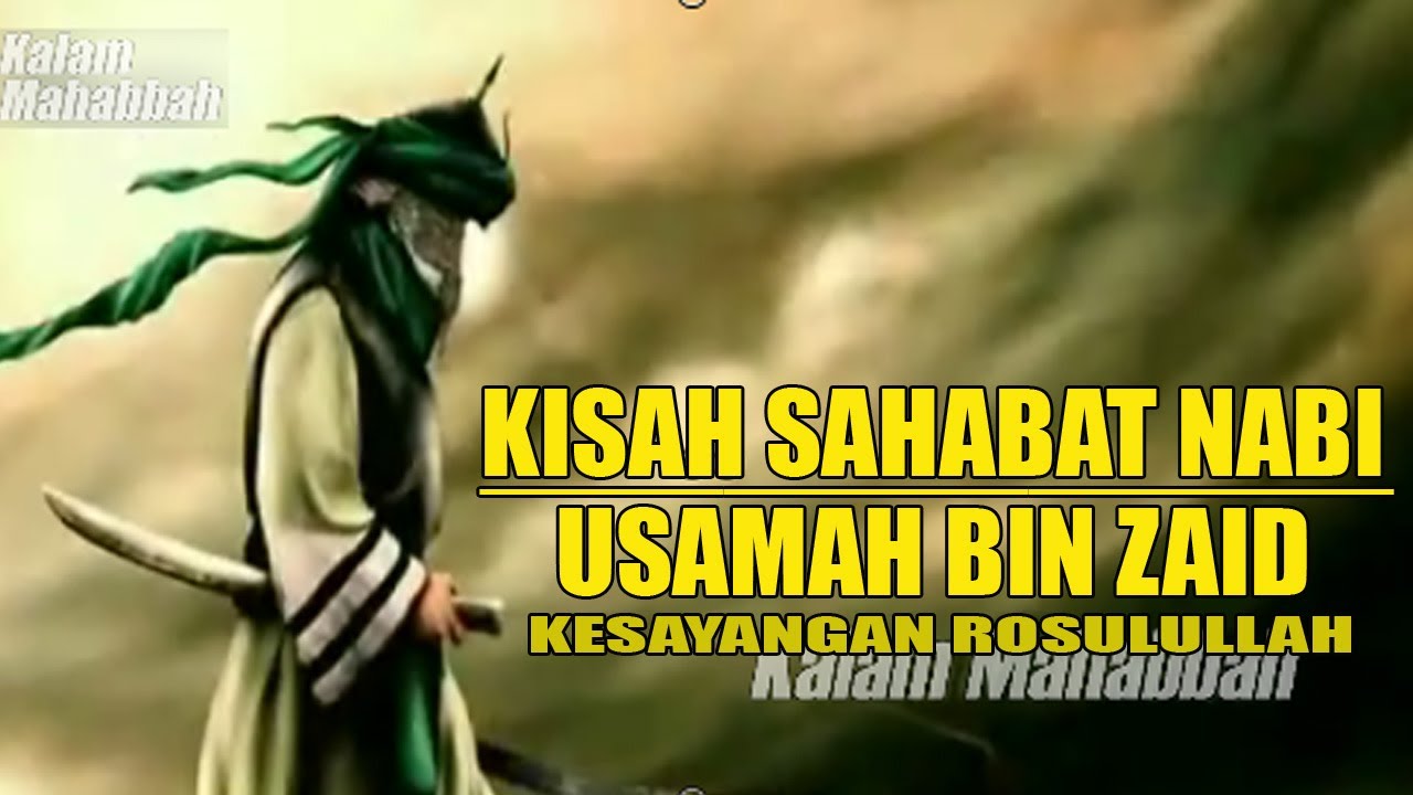 Kisah Usamah Bin Zaid Sahabat Kesayangan Rosulillah Kalam Mahabah Youtube