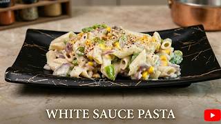 Creamy White Sauce Pasta Recipe Creamy & Cheesy Restaurant Style White Sauce Pasta Recipe
