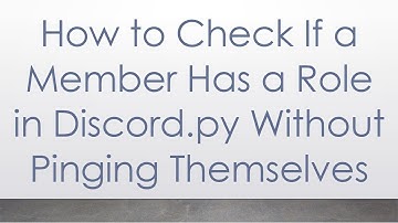 How to Check If a Member Has a Role in Discord.py Without Pinging Themselves