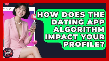 How Does The Dating App Algorithm Impact Your Profile? - Your Online Dating Guru