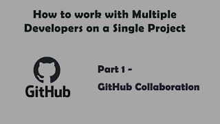 GitHub | Working with multiple developers on same project