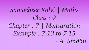 9th Maths Samacheer | Chapter 7 | Mensuration | Example 7.13 to 7.15