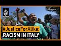 #JusticeForAlika: What will it take to end racism in Italy? | The Stream
