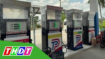 Cửa hàng ở Sóc Trăng có 7.000 lít xăng vẫn treo bảng không bán | THDT