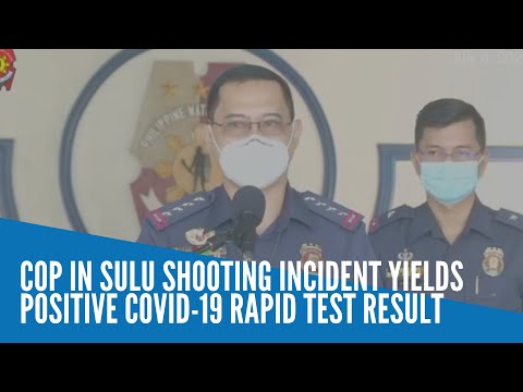 Cop in Sulu shooting incident yields positive COVID-19 rapid test result