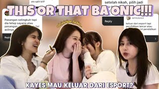 THIS OR THAT BA ONIC!! LYDIA & ICA PILIH DISELINGKUHIN?! KAYES OUT ESPORTS?!