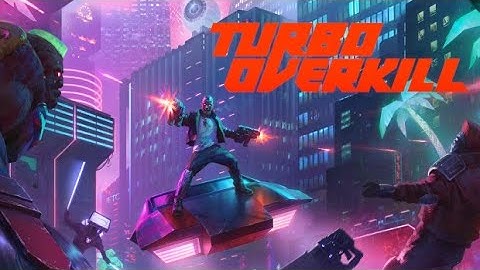 Turbo Overkill - Retro Style Cyberpunk FPS - In Early Access Now - First 20 minutes Ultrawide