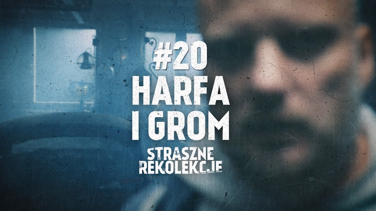 Straszne rekolekcje [#20] Harfa i grom