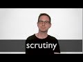 How to pronounce SCRUTINY in British English