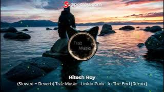 Traz Music - Linkin Park In The End • [Mellen Gi Remix Slowed]