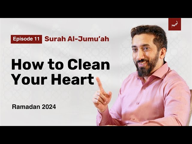 To Have True Taqwa | Ep. 11 | Surah Al-Jumu'ah | Nouman Ali Khan | Ramadan 2024 class=