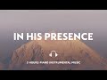 3 HOURS // IN HIS PRESENCE // INSTRUMENTAL SOAKING WORSHIP // SOAKING INTO HEAVENLY SOUNDS
