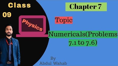 Matric-Part 1-Physics, Numerical (Problems 7.1 & 7.6) ,CH# 7 Properties Of Matter- 9th class Physics