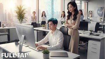 Nhân viên quèn bị cả công ty xem thường nhấc tay cứu cả tập đoàn, liền được Nữ Tổng Tài cầu hôn