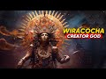 Wiracocha the mysterious creator god of ancient andean cultures