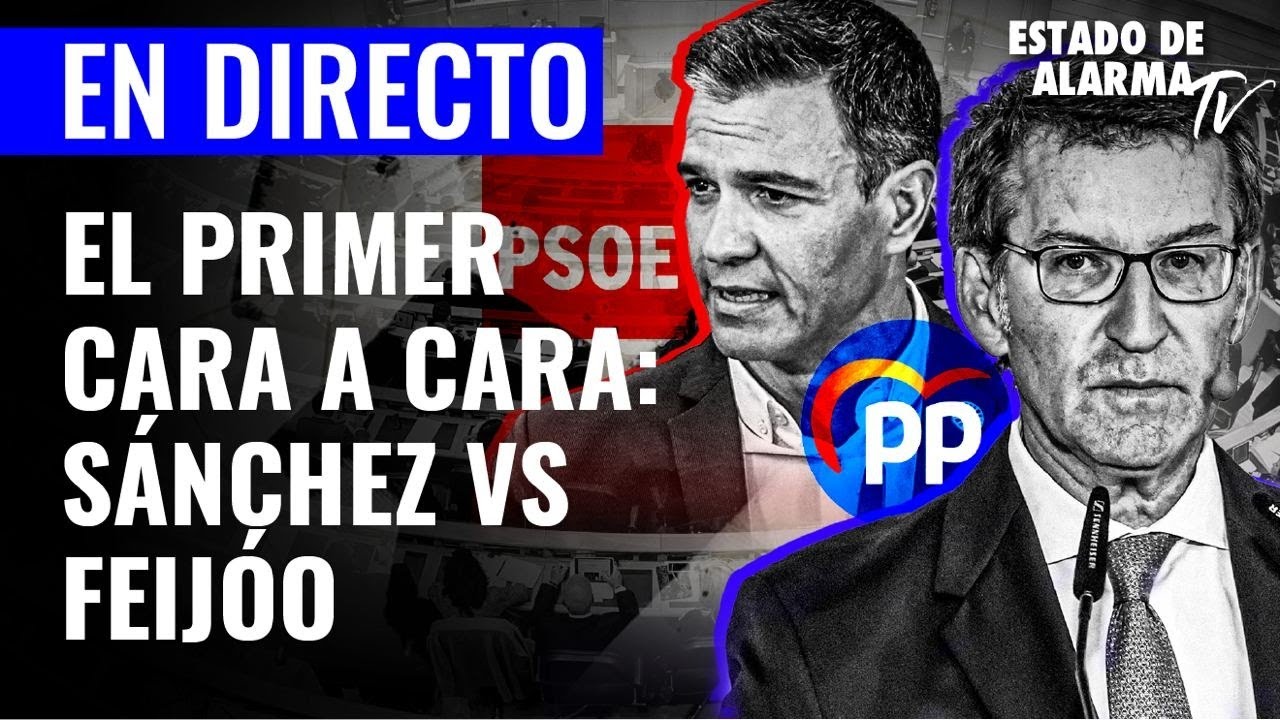 🔴 DIRECTO | El primer cara a cara entre SÁNCHEZ y FEIJÓO desde el ...