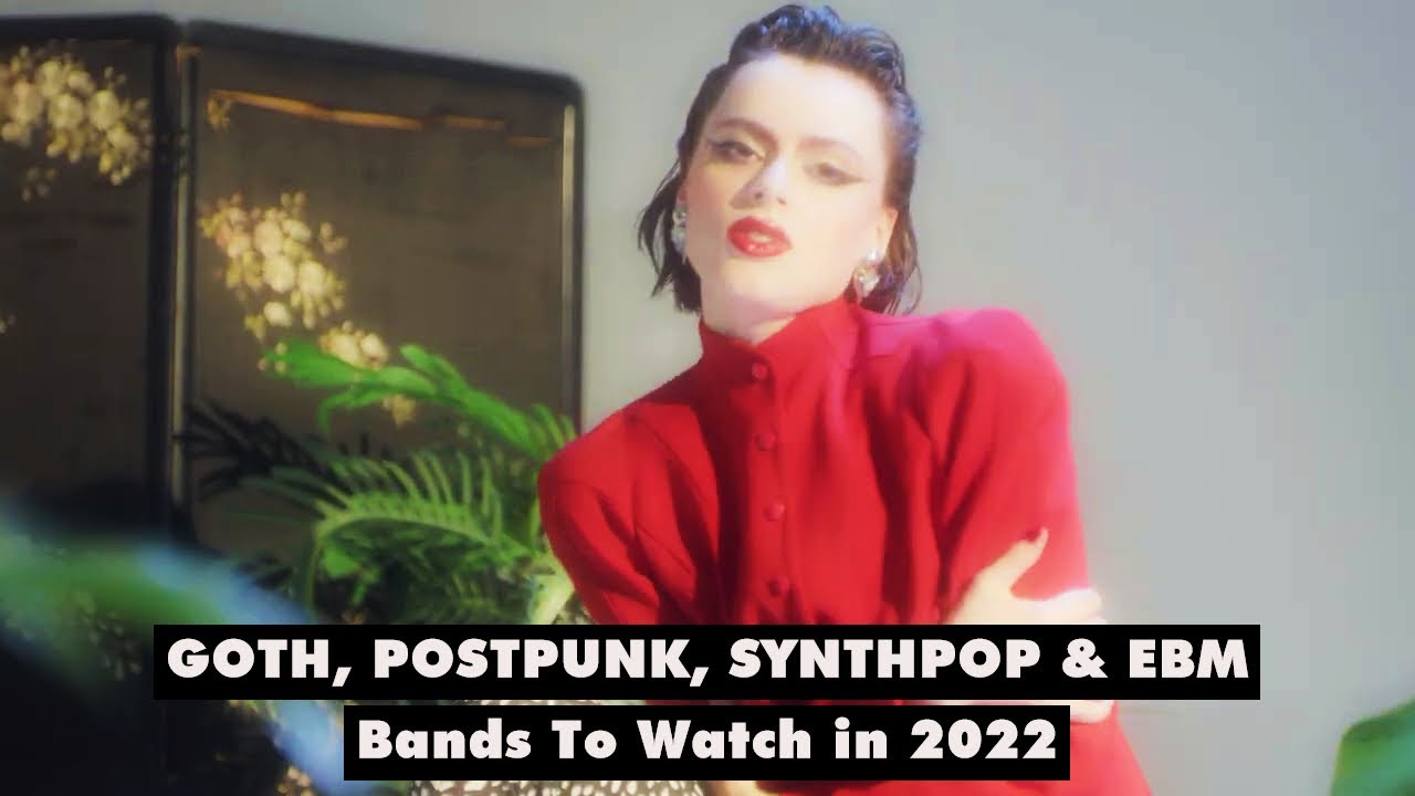 TOP 25 Goth, PostPunk, Synthpop & EBM Bands To Watch In 2022 YouTube