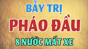 🔴 Biến mới Khởi mã Chậm Pháo Đầu tấn công khủng khiếp - Cờ Tướng