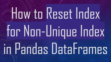 How to Reset Index for Non-Unique Index in Pandas DataFrames