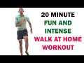 20 Minute Fun and Intense Walk at Home Workout 🔥 Burn 200+ Calories 🔥