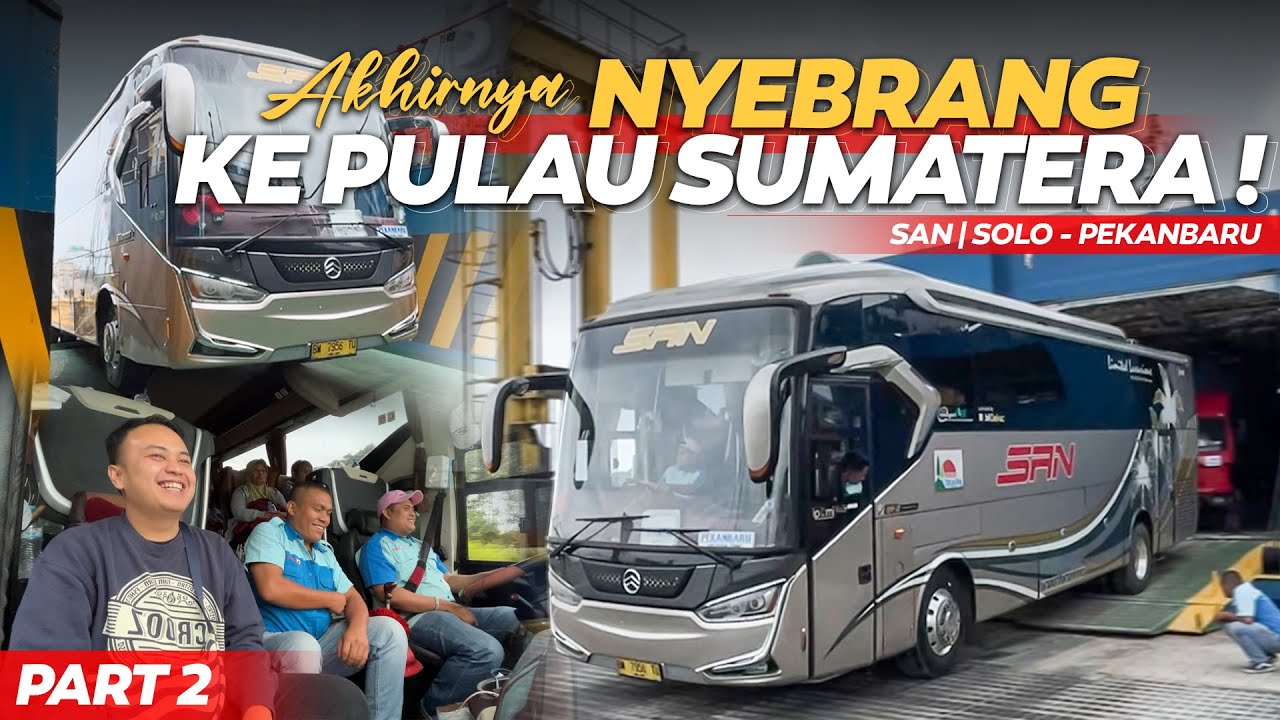 SAMPAI DI PULAU SUMATERA, TAPI PEKANBARU MASIH JAUHH ... Part 2 || SAN rute Solo - Pekanbaru