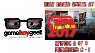 Best Board Games -GAMA Trade Show 2017 - Episode 2 of 5 with the Game Boy Geek