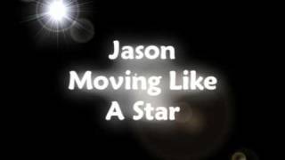 Video thumbnail of "Jason - Moving Like A Star"