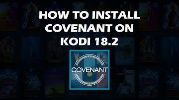 How to Install Covenant on KODI 18.2