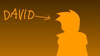 My Name Is David But I Animated It