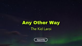 The Kid Laroi - Any Other Way (Lyrics)