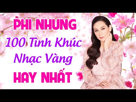100 Tình Khúc Nhạc Vàng PHI NHUNG Hay Nhất 2021 - Nhạc Vàng Trữ Tình Không Quảng Cáo