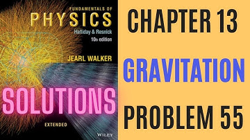 Halliday resnick chapter 13 problem 55 solution | Fundamentals of physics 10e solutions