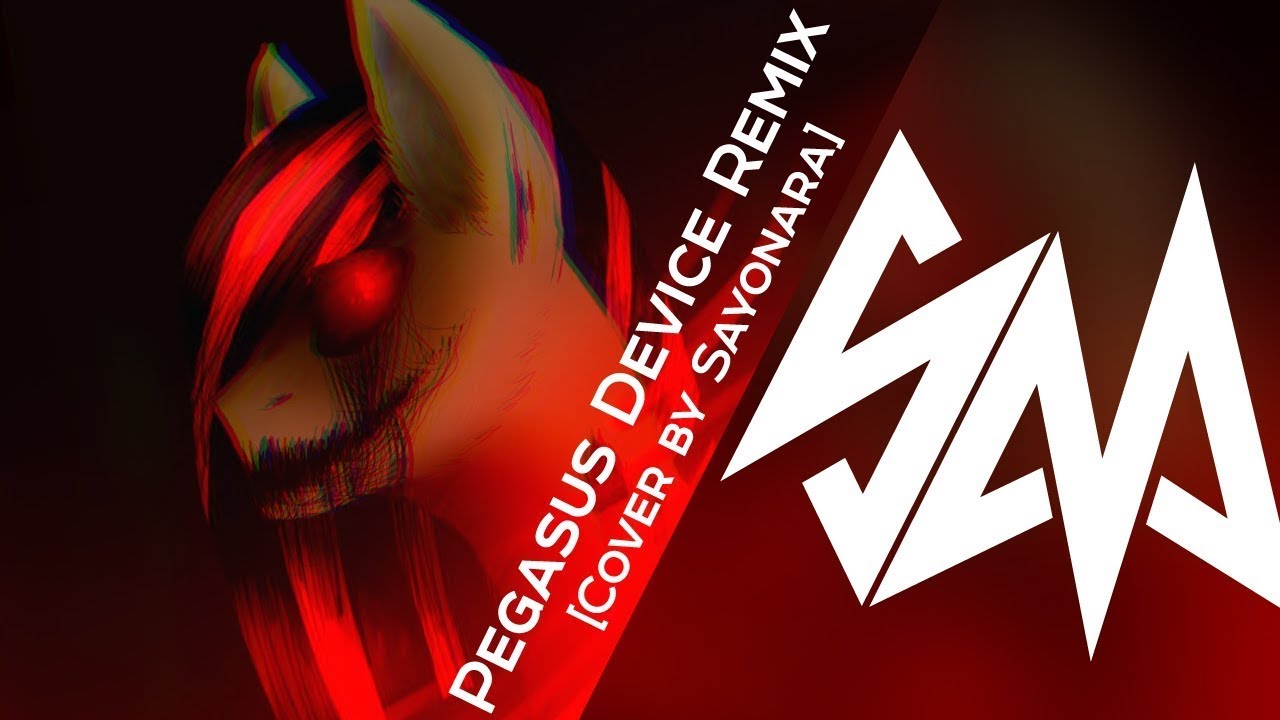 Mush - Pegasus Device [Rus] (Remix by Sayonara) (ReUploaded)