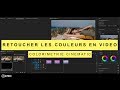 COMMENT RETOUCHER LES COULEURS EN VIDEO