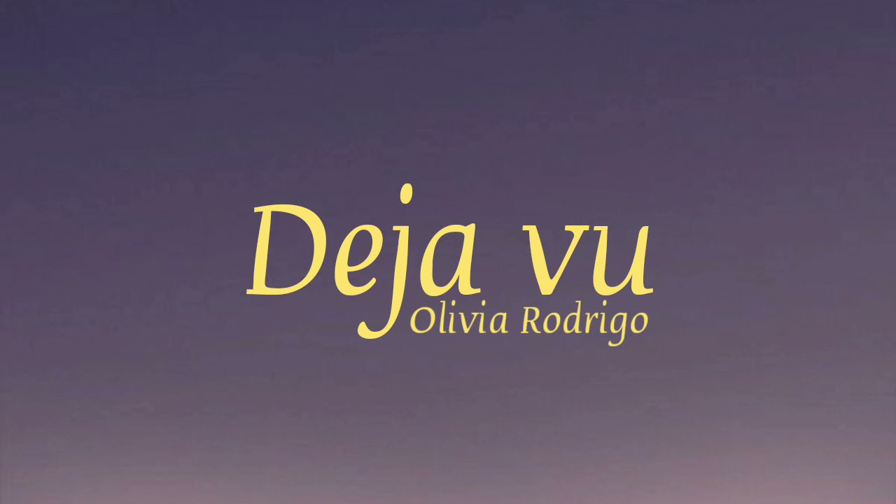 Olivia Rodrigo// De javu (Lyrics)